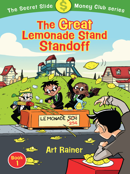 Title details for The Great Lemonade Stand Standoff (The Secret Slide Money Club, Book 1) by Art Rainer - Available